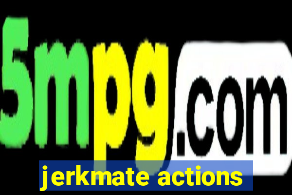 jerkmate actions